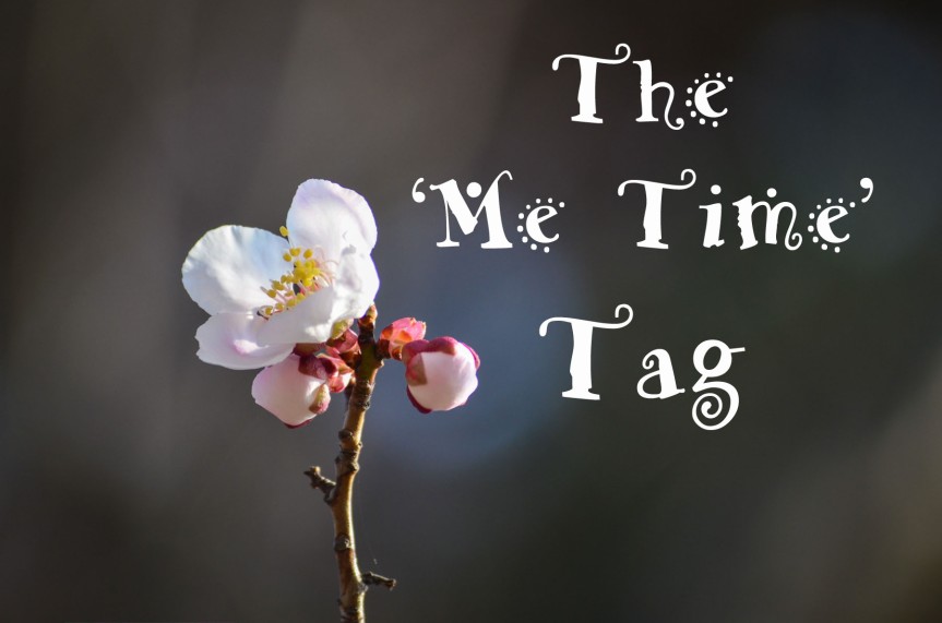 Blog Tag – The ‘Me Time’ Tag